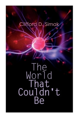 The World That Couldn't Be by Simak, Clifford D.