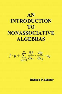 An Introduction to Nonassociative Algebras by Schafer, Richard D.