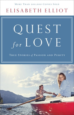 Quest for Love: True Stories of Passion and Purity by Elliot, Elisabeth