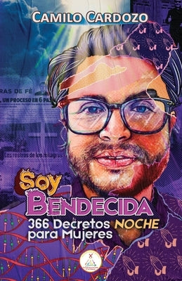 Soy Bendecida: 366 Decretos Noche Para Mujeres by Cardozo, Camilo