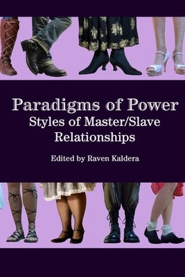 Paradigms of Power: Styles of Master/Slave Relationships by Kaldera, Raven