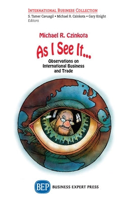 As I See It...: Views on International Business Crises, Innovations, and Freedom Paperback Business Expert Press