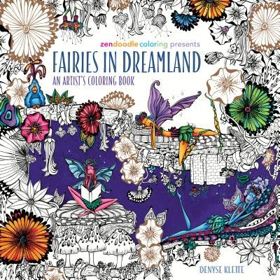 Zendoodle Coloring Presents Fairies in Dreamland: An Artist's Coloring Book by Klette, Denyse