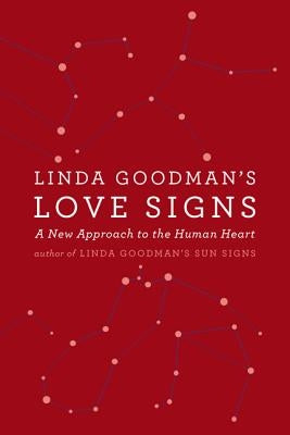Linda Goodman's Love Signs: A New Approach to the Human Heart by Goodman, Linda