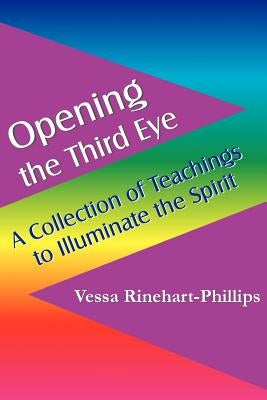 Opening the Third Eye by Rinehart-Phillips, Vessa