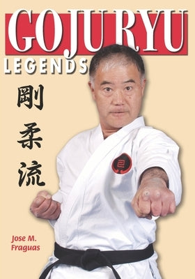 Goju Ryu Legends Paperback Empire Books/Awp LLC