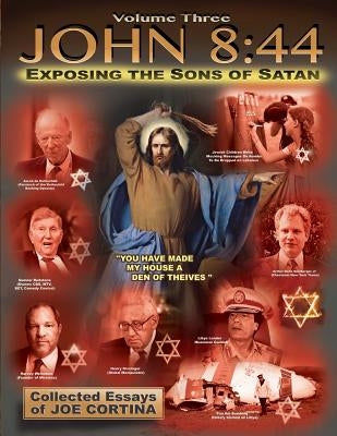 John 8: 44 (Volume 3): Exposing the Sons of Satan Paperback Createspace Independent Publishing Platform