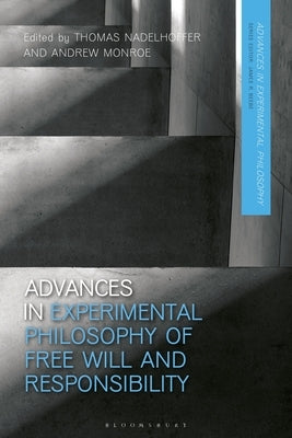 Advances in Experimental Philosophy of Free Will and Responsibility by Nadelhoffer, Thomas