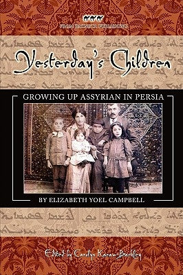Yesterday's Children: Growing Up Assyrian in Persia by Campbell, Elizabeth Yoel