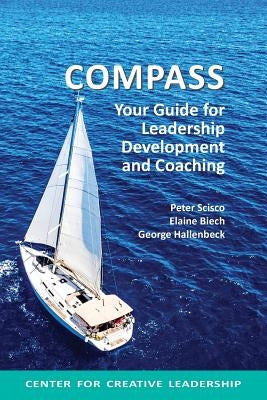 Compass: Your Guide for Leadership Development and Coaching by Scisco, Peter
