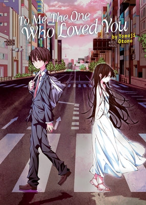 To Me, the One Who Loved You (Light Novel) by Otono, Yomoji