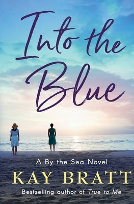 Into the Blue: A By the Sea Novel Book 3 Paperback Independently Published