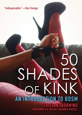 50 Shades of Kink: An Introduction to BDSM by Taormino, Tristan