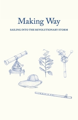 Making Way: Sailing Into the Revolutionary Storm Paperback Bridge Art, Nfp