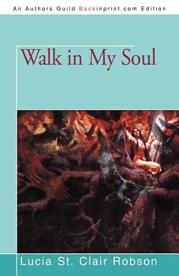 Walk in My Soul by Robson, Lucia St Clair