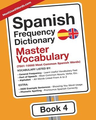 Spanish Frequency Dictionary - Master Vocabulary: 7501-10000 Most Common Spanish Words by Mostusedwords