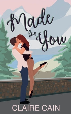 Made for You: A Small Town Romance Paperback Claire Cain