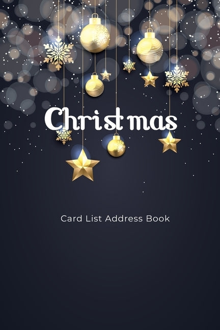 Christmas Card List Address Book: An Address Record List Book And Tracker For The Sending And Receiving Holiday Card Mailings Greeting Cards Christmas by Gent, Isabelle C.
