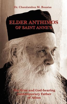 Elder Anthimos of Saint Annes by Charalambos, Bousias M.