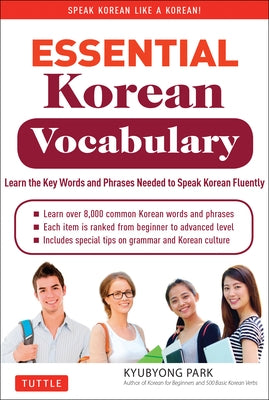 Essential Korean Vocabulary: Learn the Key Words and Phrases Needed to Speak Korean Fluently by Park, Kyubyong