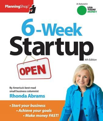 Six-Week Startup: A Step-By-Step Program for Starting Your Business, Making Money, and Achieving Your Goals! by Abrams, Rhonda