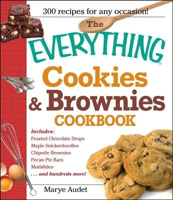 The Everything Cookies & Brownies Cookbook by Audet, Marye