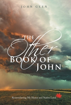 The Other Book of John: Remembering My Home and Native Land by Geen, John