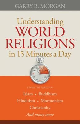 Understanding World Religions in 15 Minutes a Day Paperback Bethany House Publishers