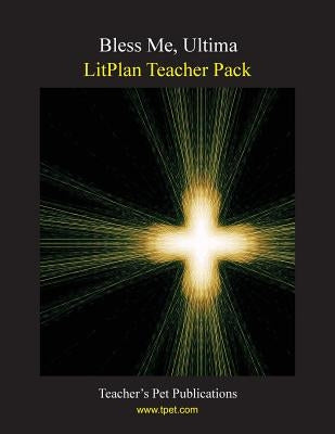 Litplan Teacher Pack: Bless Me Ultima Paperback Teacher's Pet Publications