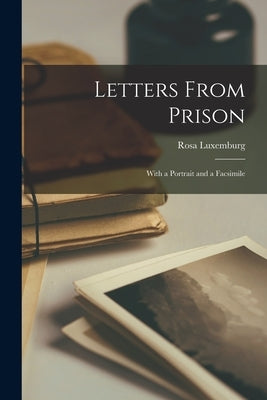 Letters From Prison: With a Portrait and a Facsimile Paperback Legare Street Press