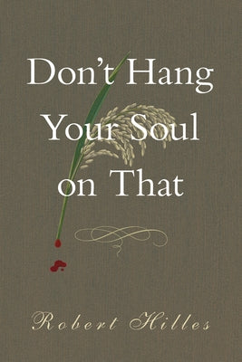 Don't Hang Your Soul on That: Volume 190 by Hilles, Robert