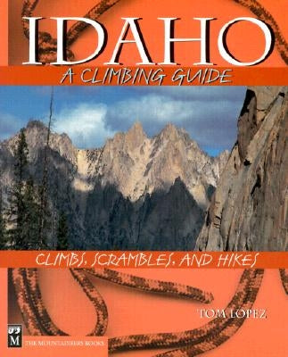 Idaho: A Climbing Guide Paperback Mountaineers Books