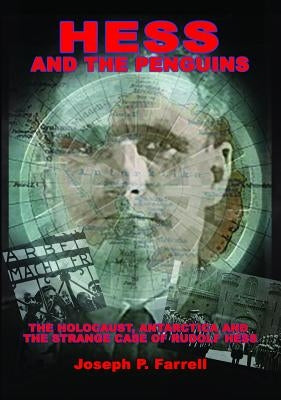 Hess and the Penguins: The Holocaust, Antarctica and the Strange Case of Rudolf Hess Paperback Adventures Unlimited Press
