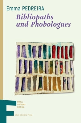 Bibliopaths and Phobologues Paperback Small Stations Press