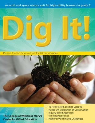 Dig It!: An Earth and Space Science Unit for High-Ability Learners in Grade 3 by Clg of William and Mary/Ctr Gift Ed