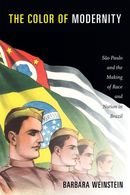 The Color of Modernity: São Paulo and the Making of Race and Nation in Brazil Paperback Duke University Press