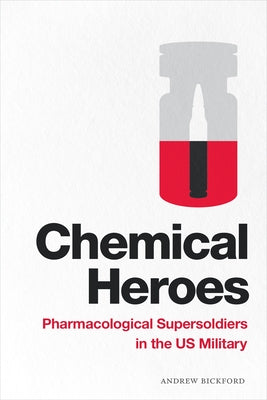 Chemical Heroes: Pharmacological Supersoldiers in the US Military Paperback Duke University Press