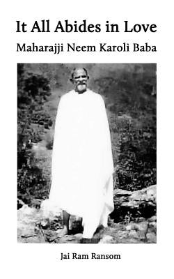 It All Abides In Love: Maharajji Neem Karoli Baba Paperback Taos Music & Art, Inc.