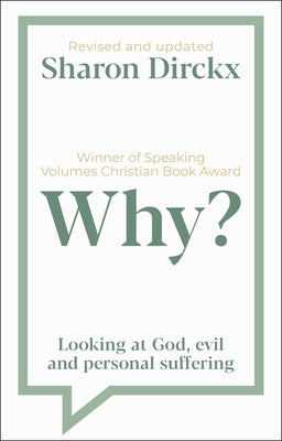 Why?: Looking at God, Evil & Personal Suffering by Dirckx, Sharon