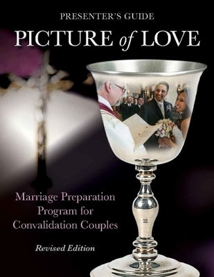 Picture of Love - Convalidation Presenter Guide, Revised Edition: Marriage Preparation Program for Engaged Couples Paperback Morehouse Education Resources