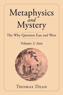 Metaphysics and Mystery: The Why Question East and West by Dean, Thomas