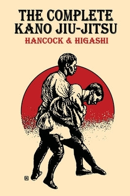 The Complete Kano Jiu-Jitsu by Hancock, H. Irving