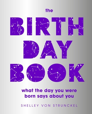 The Birthday Book: What the Day You Were Born Says about You by Von Strunckel, Shelley