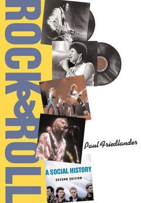 Rock And Roll: A Social History by Friedlander, Paul