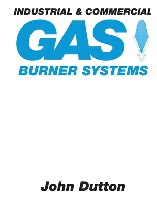 Industrial and Commercial Gas Burner Systems Paperback CC Press