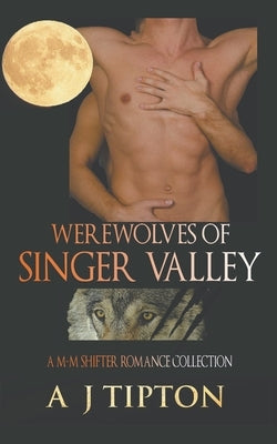 Werewolves of Singer Valley: A M-M Shifter Romance Collection by Tipton, Aj