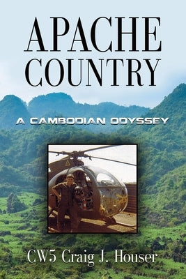 Apache Country: A Cambodian Odyssey by Houser, Cw5 Craig J.