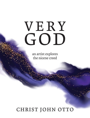 Paperback of Very God: An Artist Explores the Nicene Creed by Belonging House Media, featuring the book cover with title and artwork.