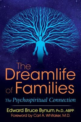 The Dreamlife of Families: The Psychospiritual Connection by Bynum, Edward Bruce