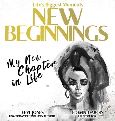 New Beginnings: My New Chapter In Life by Jones, Eevi